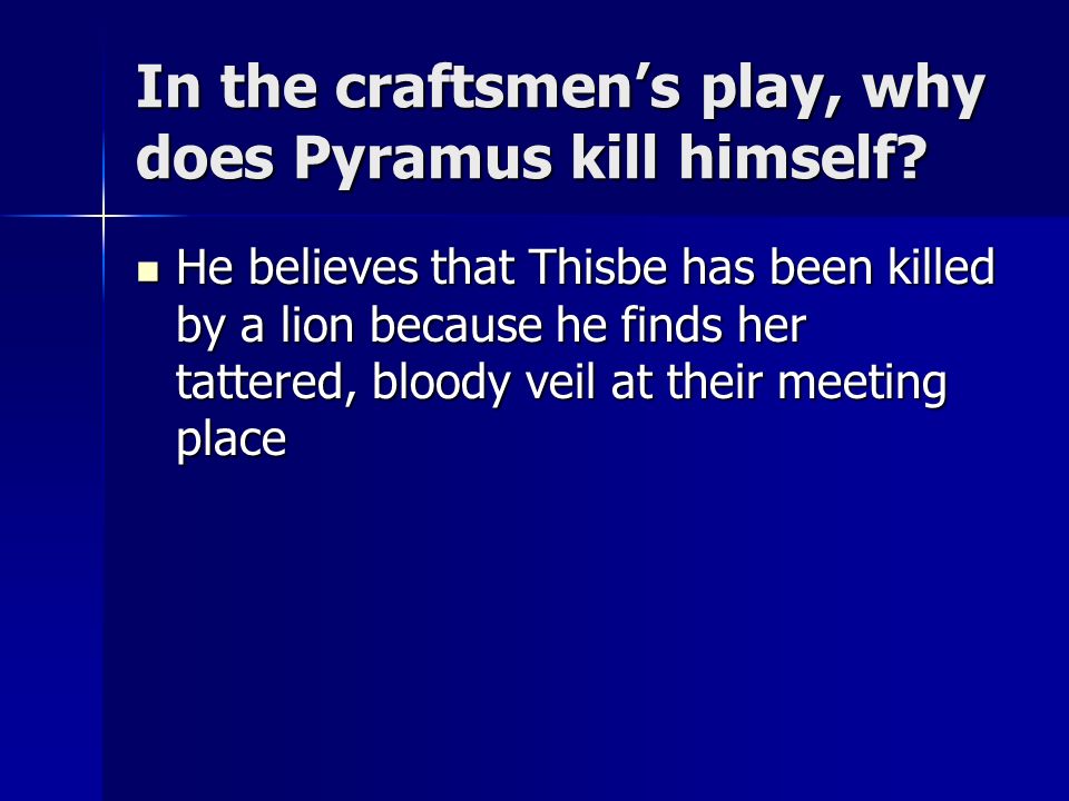 In the craftsmen’s play, why does Pyramus kill himself