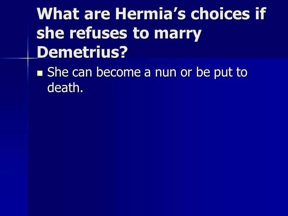 What are Hermia’s choices if she refuses to marry Demetrius