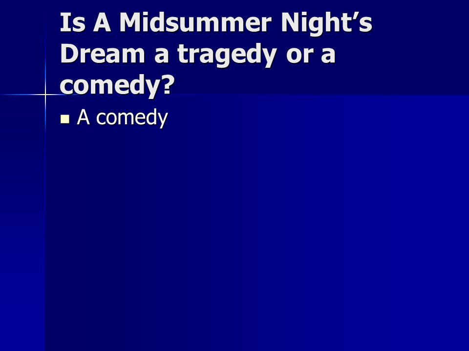 Is A Midsummer Night’s Dream a tragedy or a comedy