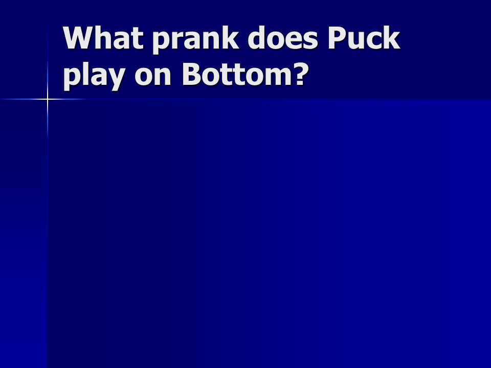 What prank does Puck play on Bottom