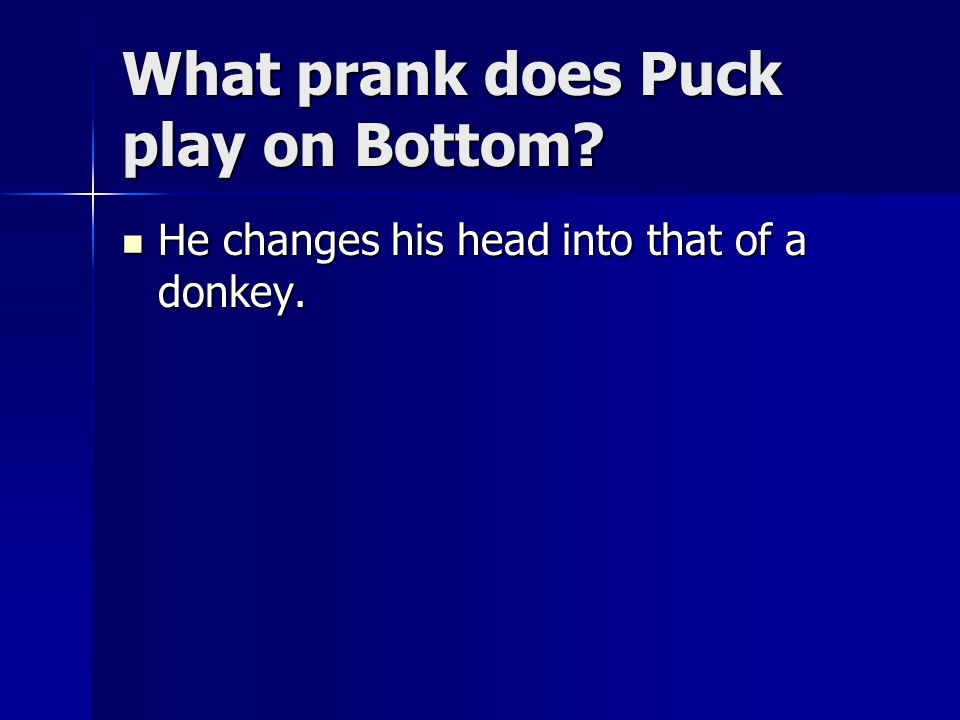 What prank does Puck play on Bottom