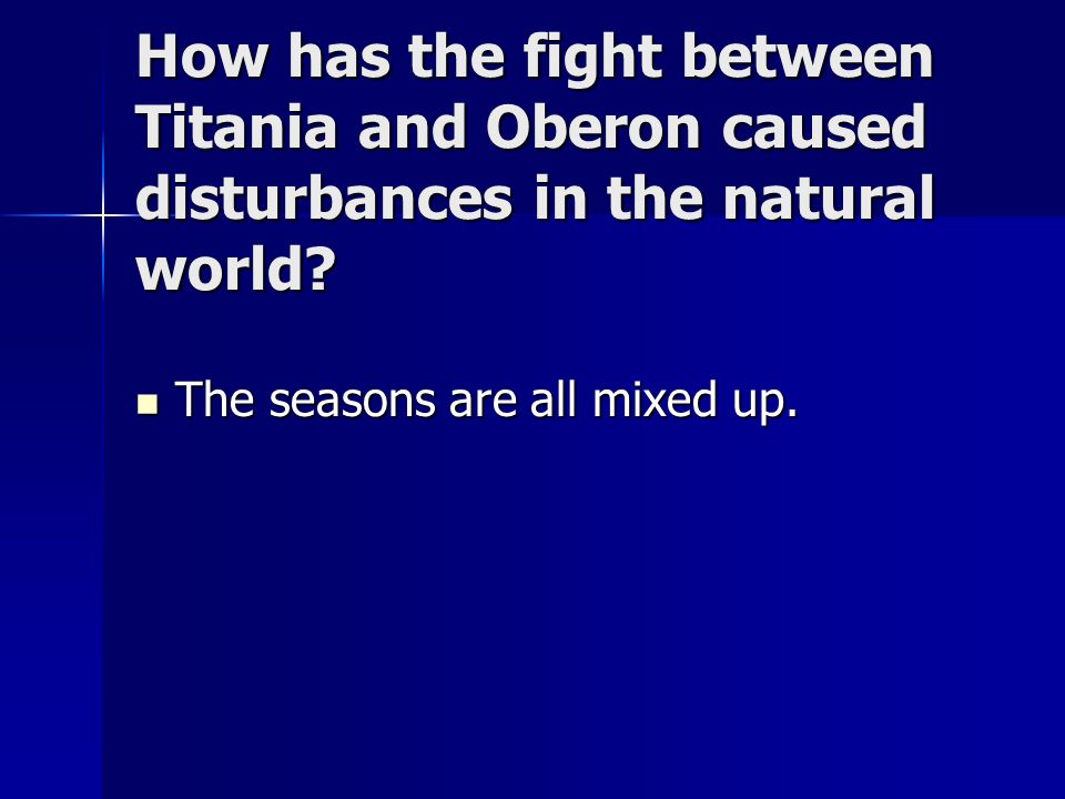 How has the fight between Titania and Oberon caused disturbances in the natural world