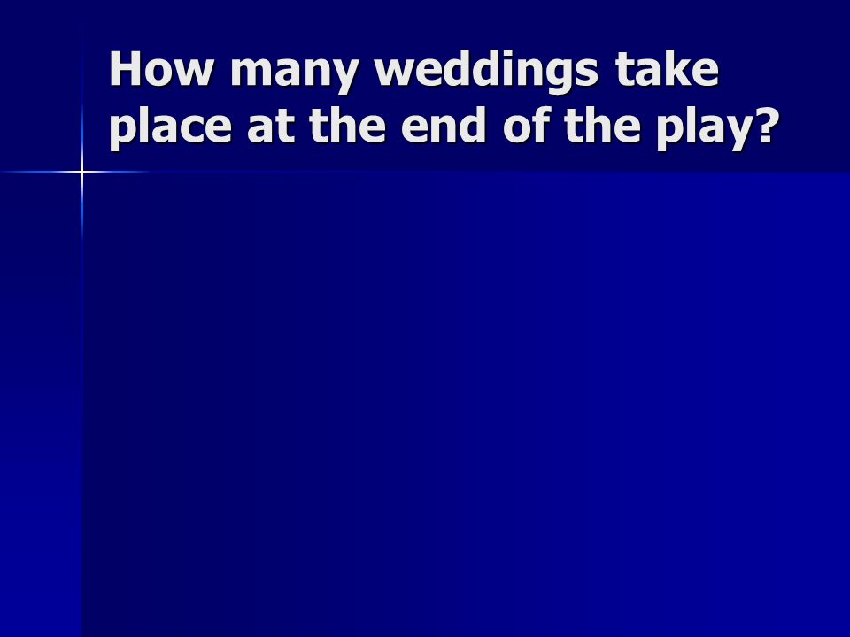 How many weddings take place at the end of the play
