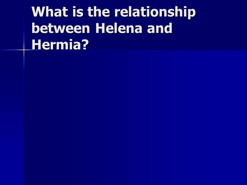 What is the relationship between Helena and Hermia