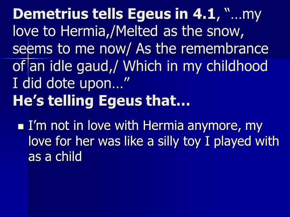 Demetrius tells Egeus in 4