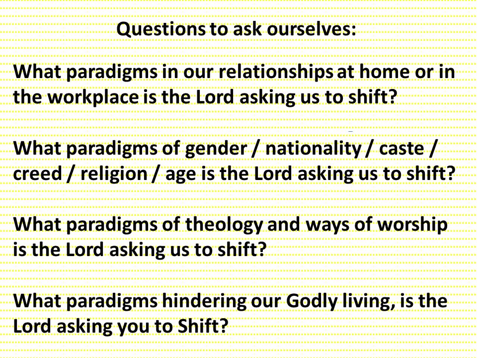 Questions to ask ourselves: