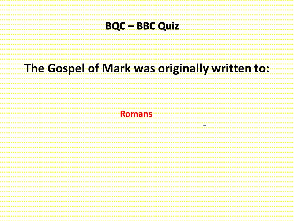 The Gospel of Mark was originally written to: