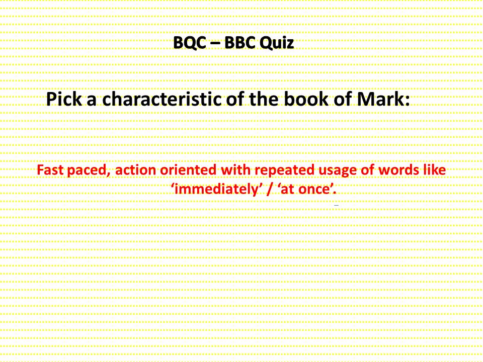 Pick a characteristic of the book of Mark: