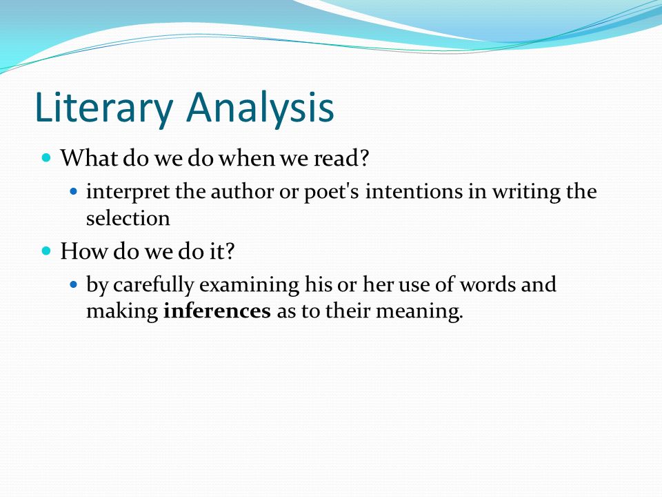 Literary Analysis What do we do when we read How do we do it