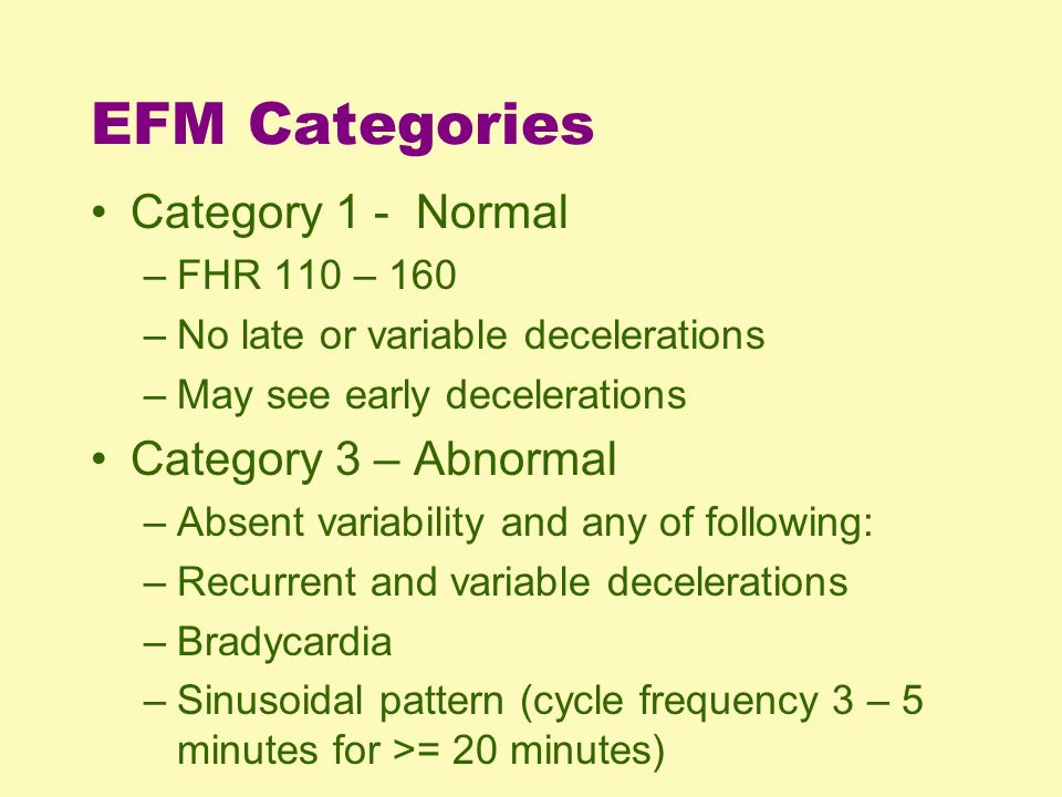 EFM Categories Category 1 - Normal Category 3 – Abnormal FHR 110 – 160