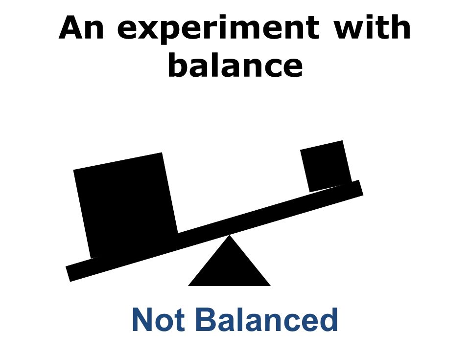 An experiment with balance