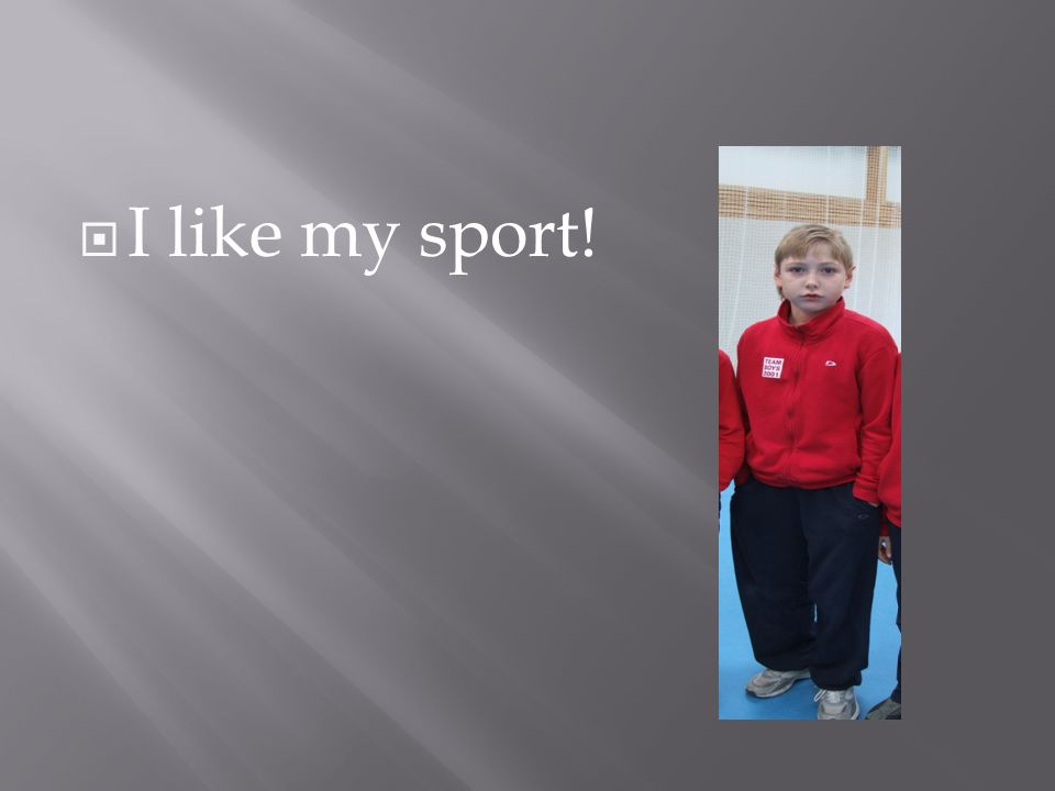 I like my sport!