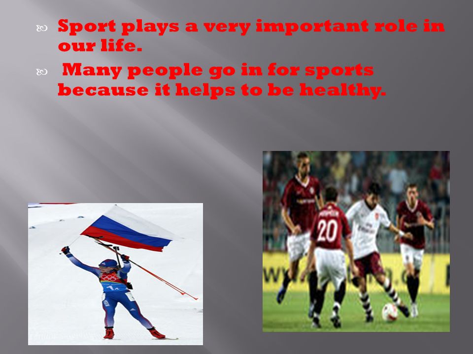 Sport plays a very important role in our life.