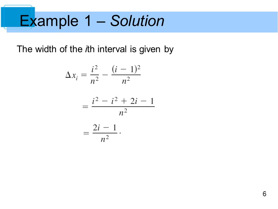 Example 1 – Solution The width of the ith interval is given by