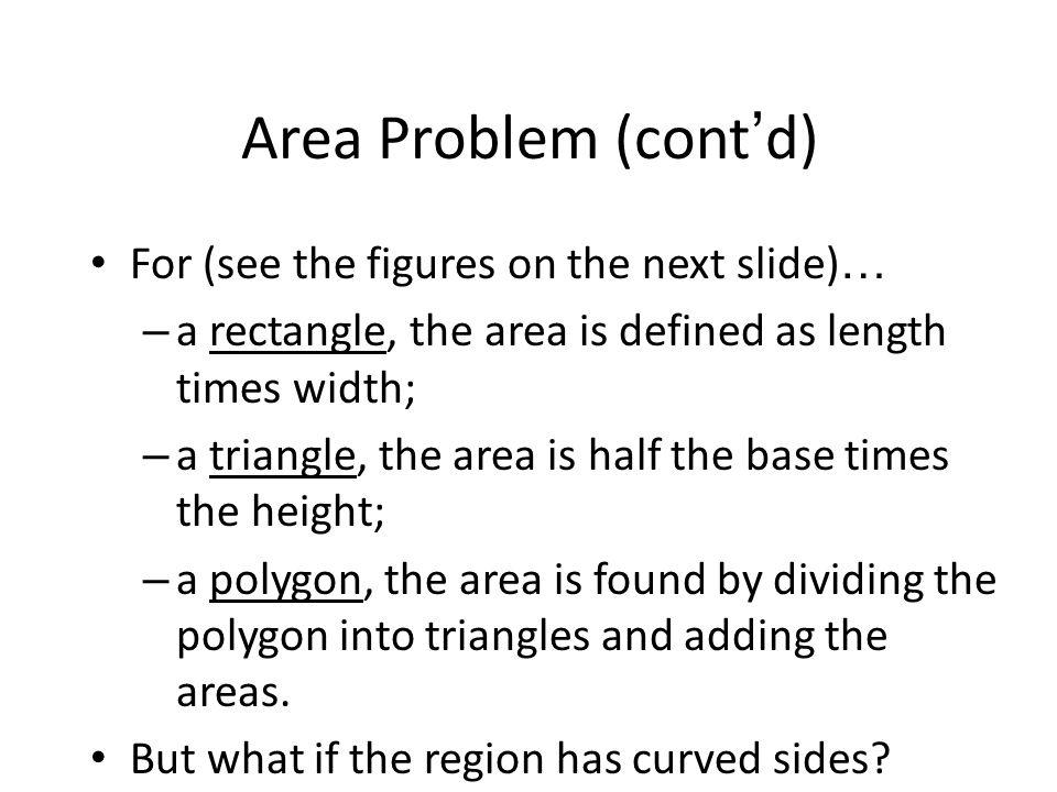 Area Problem (cont’d) For (see the figures on the next slide)…