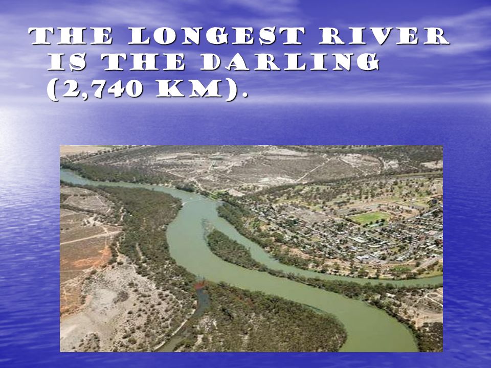 The longest river is the Darling (2,740 km).