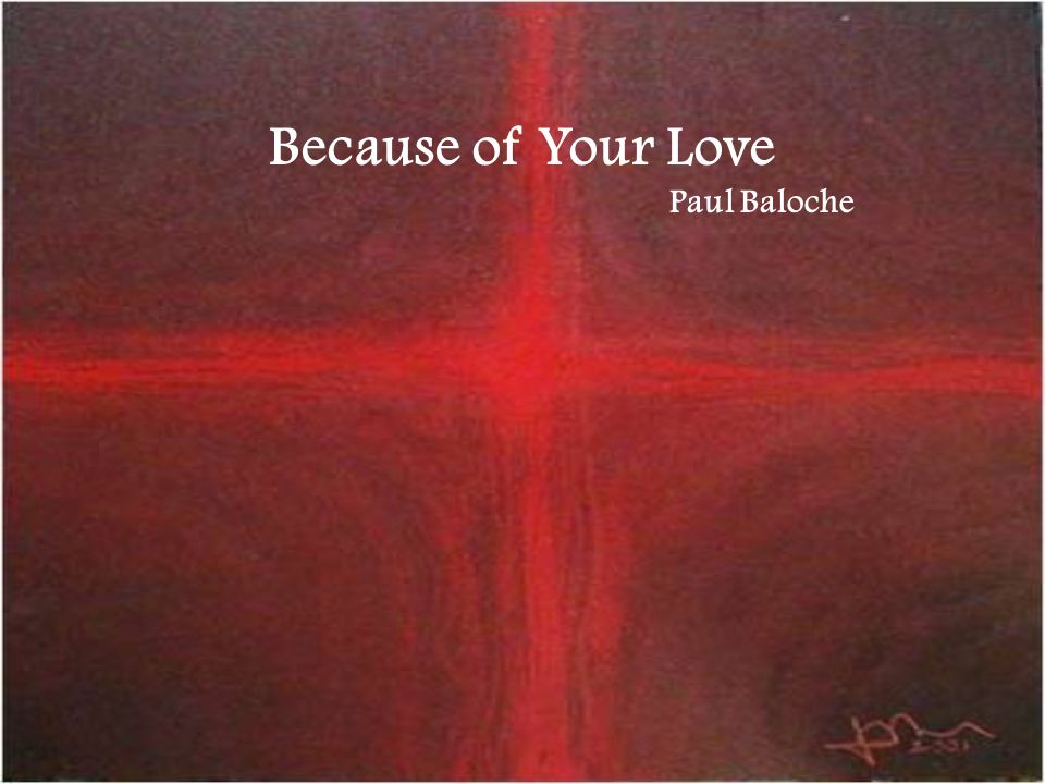 Because of Your Love Paul Baloche