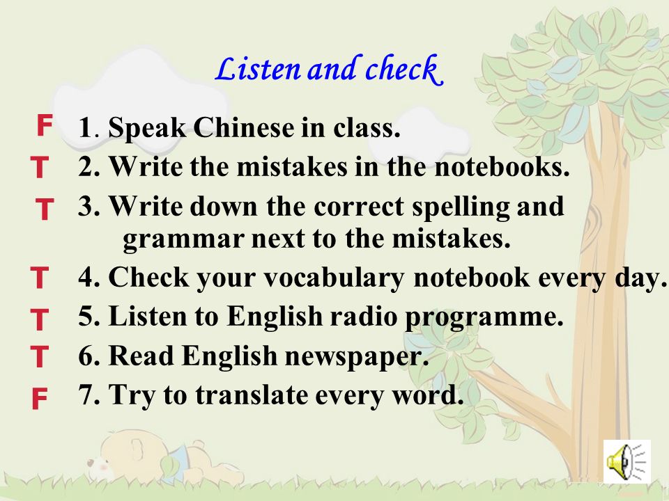 Listen and check F 1. Speak Chinese in class.