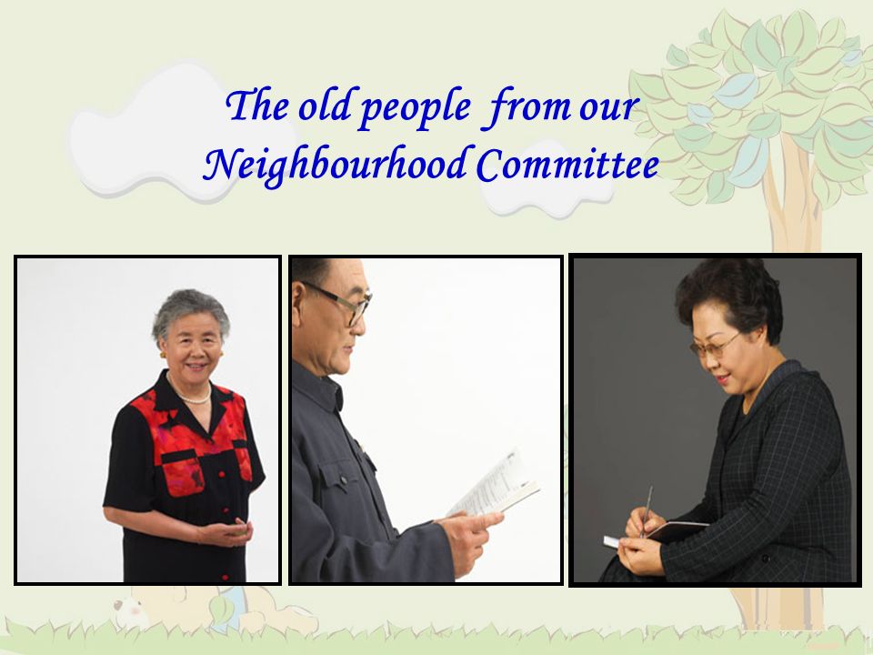 The old people from our Neighbourhood Committee