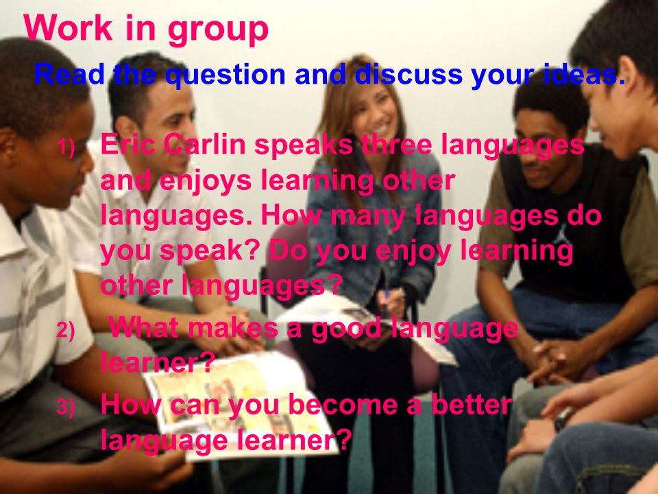 Work in group Read the question and discuss your ideas.