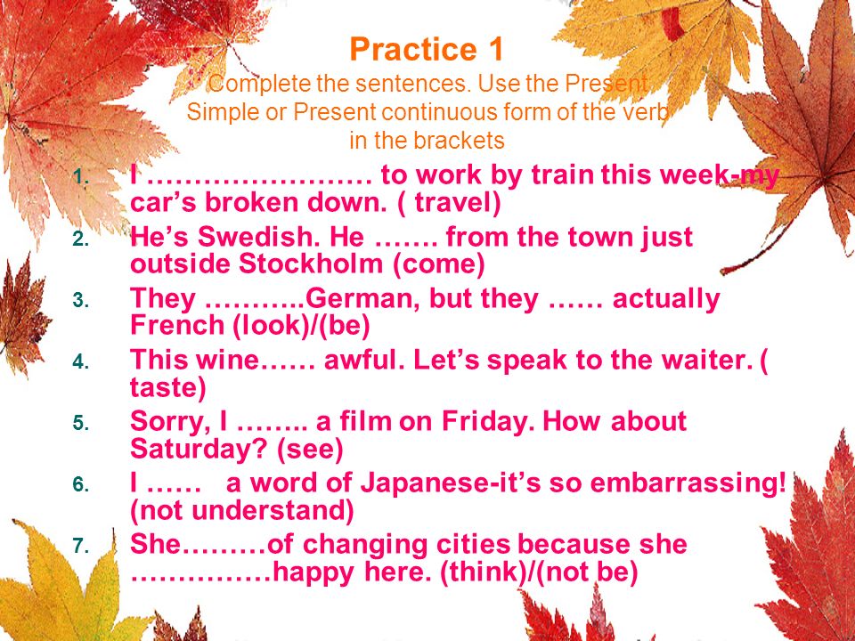 Practice 1 Complete the sentences