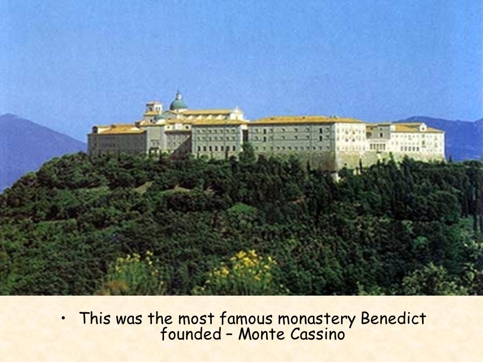 This was the most famous monastery Benedict founded – Monte Cassino