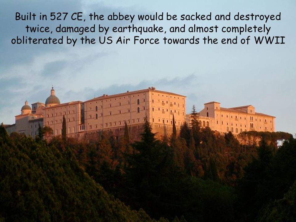 Built in 527 CE, the abbey would be sacked and destroyed twice, damaged by earthquake, and almost completely obliterated by the US Air Force towards the end of WWII