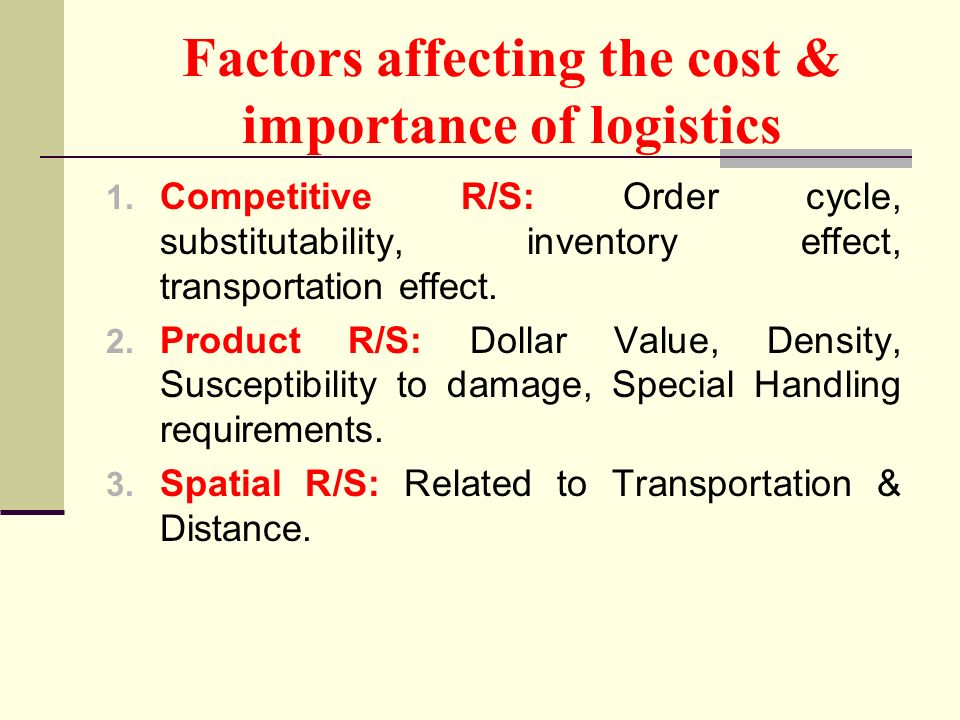 Factors affecting the cost & importance of logistics