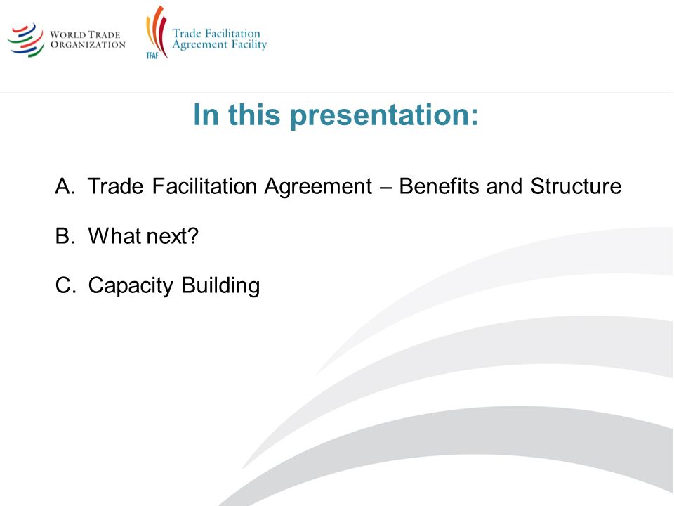 In this presentation: Trade Facilitation Agreement – Benefits and Structure.
