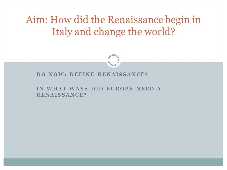 Aim: How did the Renaissance begin in Italy and change the world