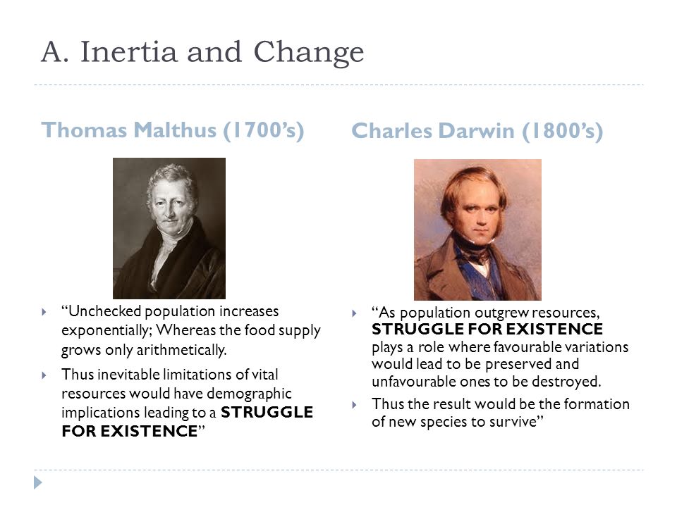 A. Inertia and Change Thomas Malthus (1700’s) Charles Darwin (1800’s)