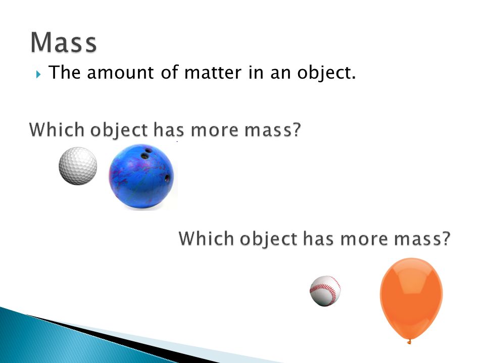 Mass Which object has more mass Which object has more mass