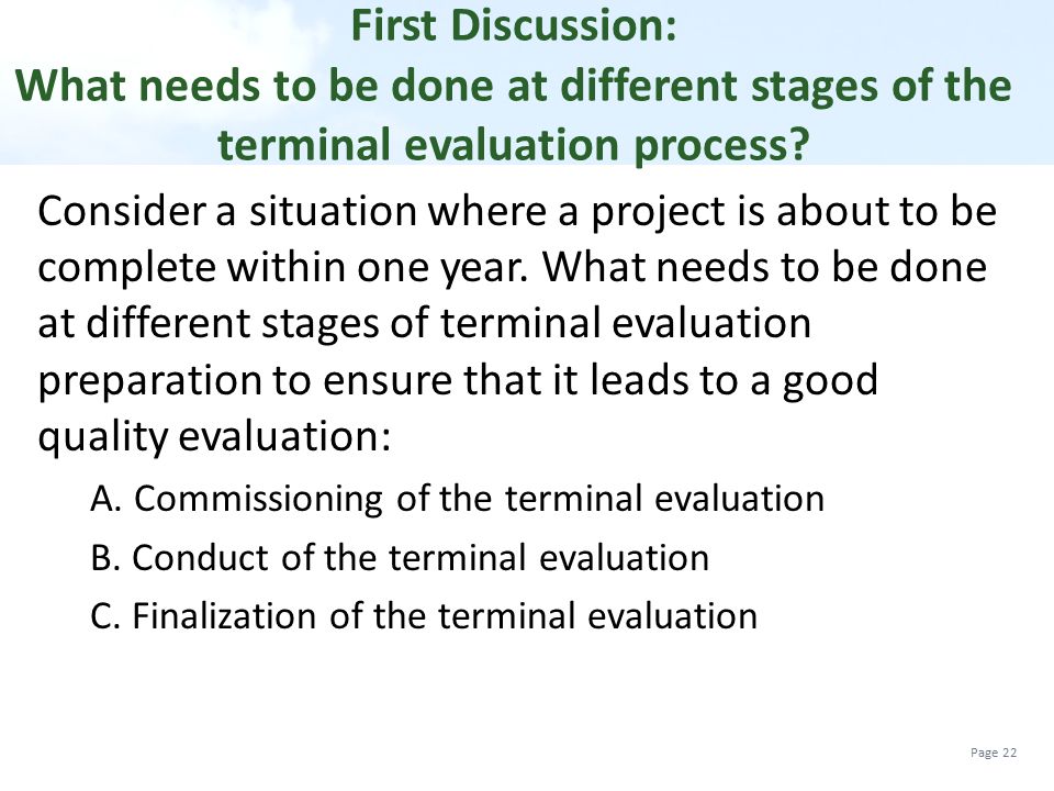 First Discussion: What needs to be done at different stages of the terminal evaluation process