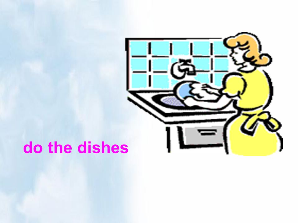 do the dishes