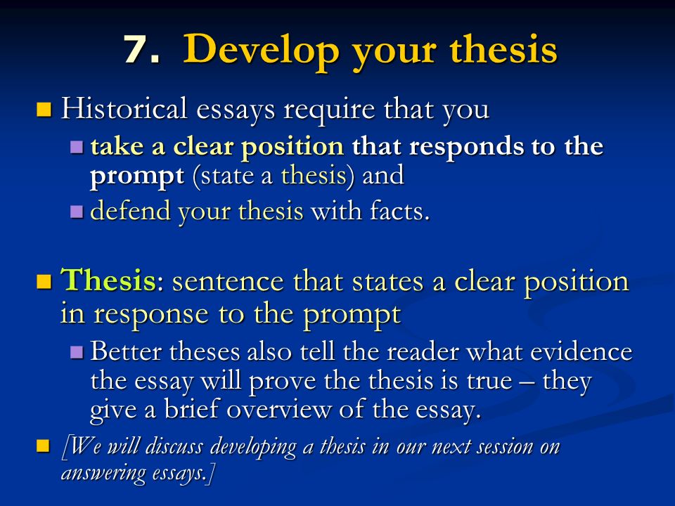 7. Develop your thesis Historical essays require that you