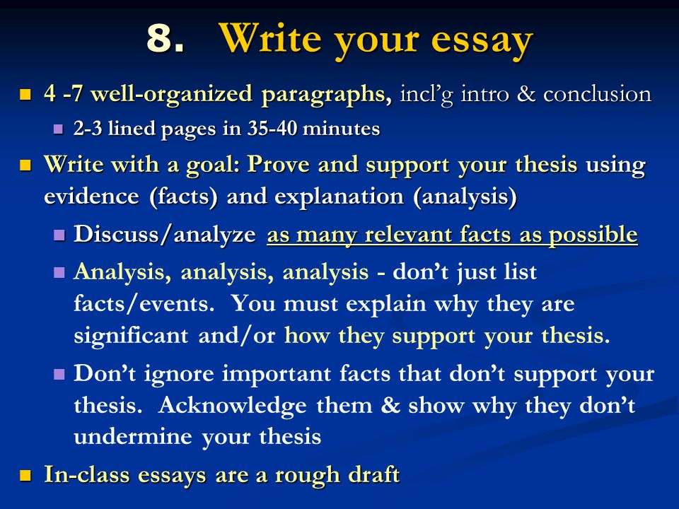 8. Write your essay 4 -7 well-organized paragraphs, incl’g intro & conclusion. 2-3 lined pages in minutes.