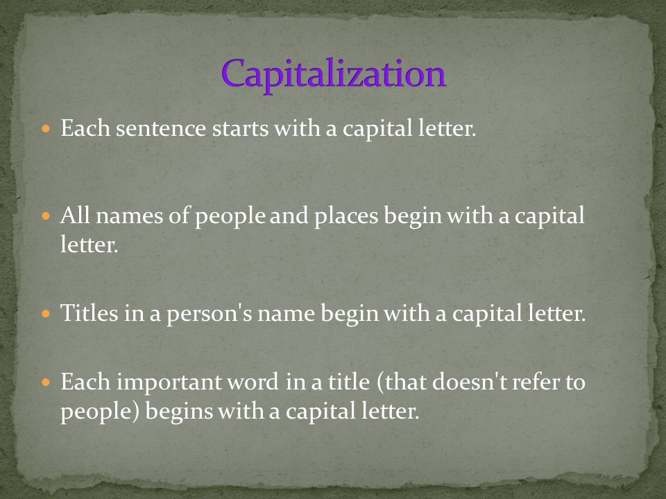 Capitalization Each sentence starts with a capital letter.