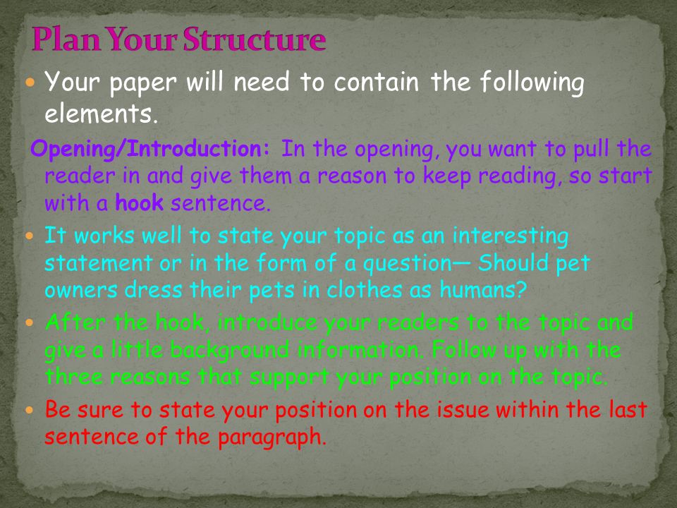 Plan Your Structure Your paper will need to contain the following elements.