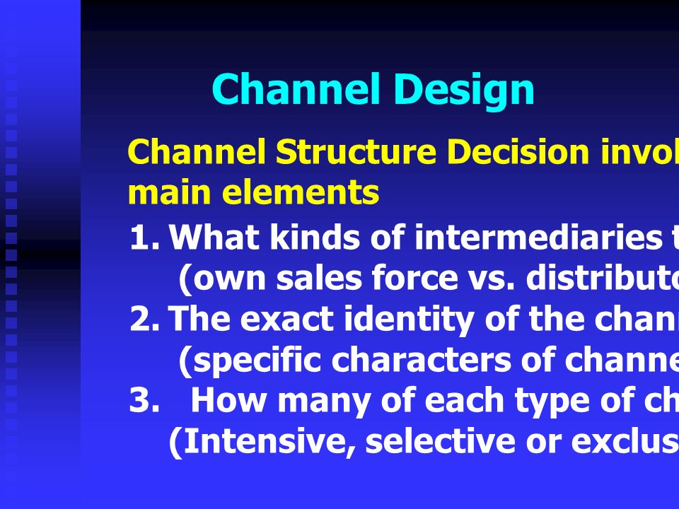 Channel Design Channel Structure Decision involve with three