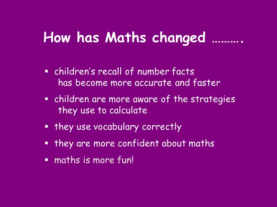 How has Maths changed ……….