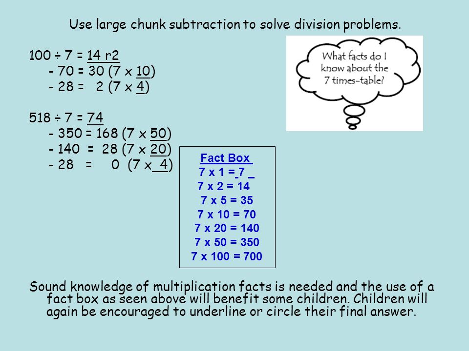 Use large chunk subtraction to solve division problems.