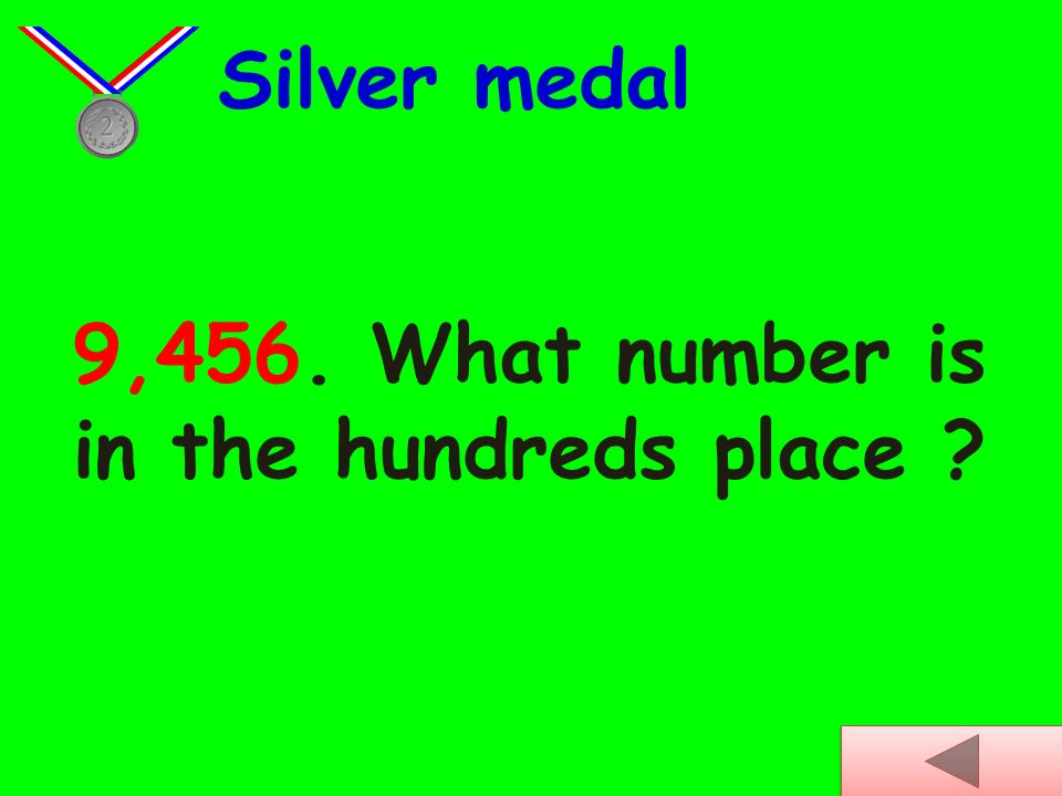 Silver medal 9,456. What number is in the hundreds place