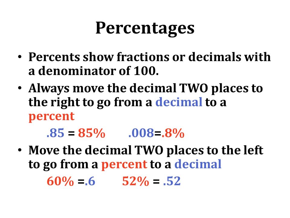Percentages Percents show fractions or decimals with a denominator of 100.