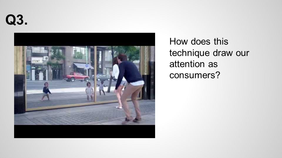 Q3. How does this technique draw our attention as consumers