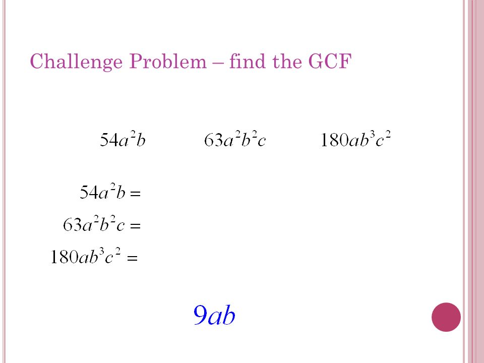 Challenge Problem – find the GCF