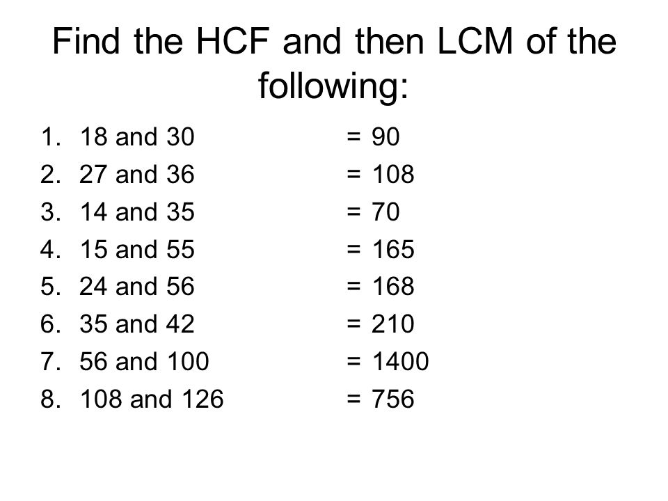 Find the HCF and then LCM of the following: