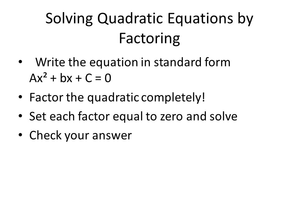Solving Quadratic Equations by Factoring