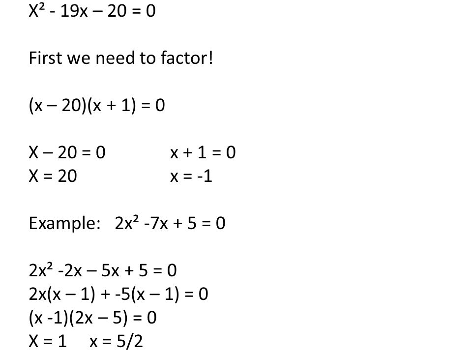 X² - 19x – 20 = 0 First we need to factor