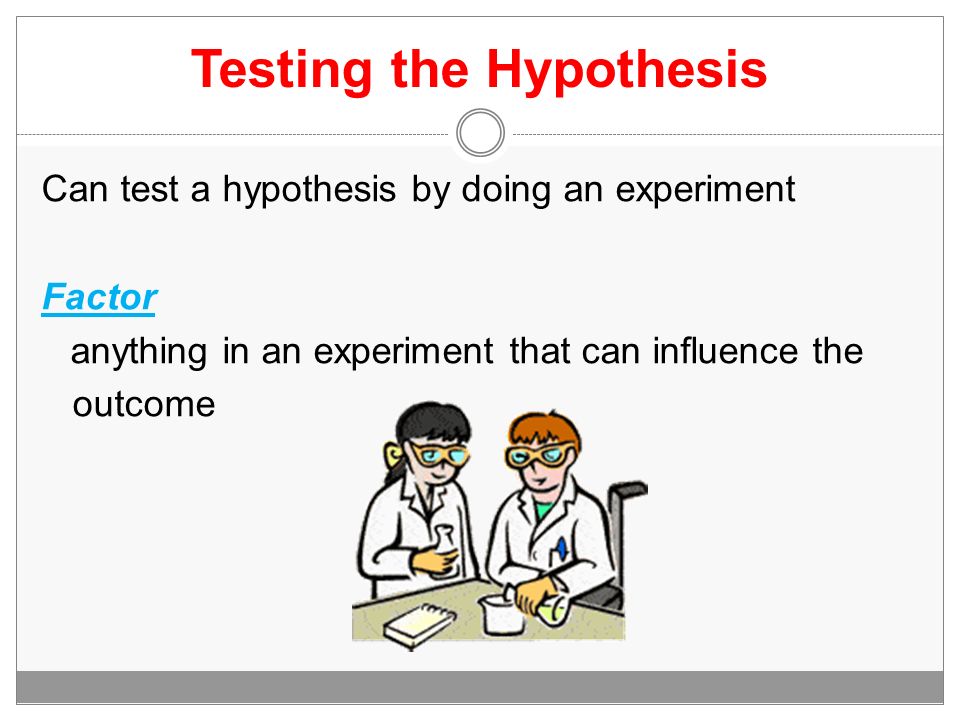 Testing the Hypothesis