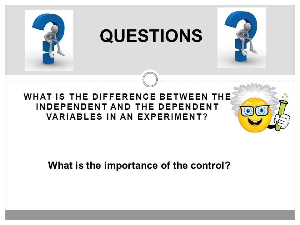 QUESTIONS What is the importance of the control